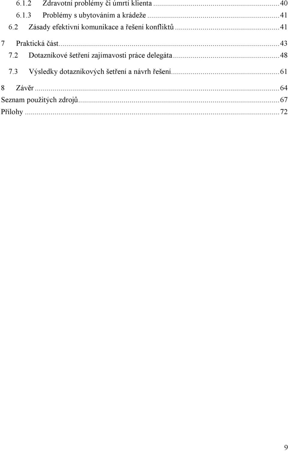 2 Dotazníkové šetření zajímavosti práce delegáta... 48 7.
