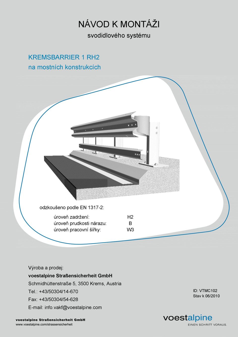 a prodej: voestalpine Straßensicherheit GmbH Schmidhüttenstraße 5, 3500 Krems, Austria Tel.