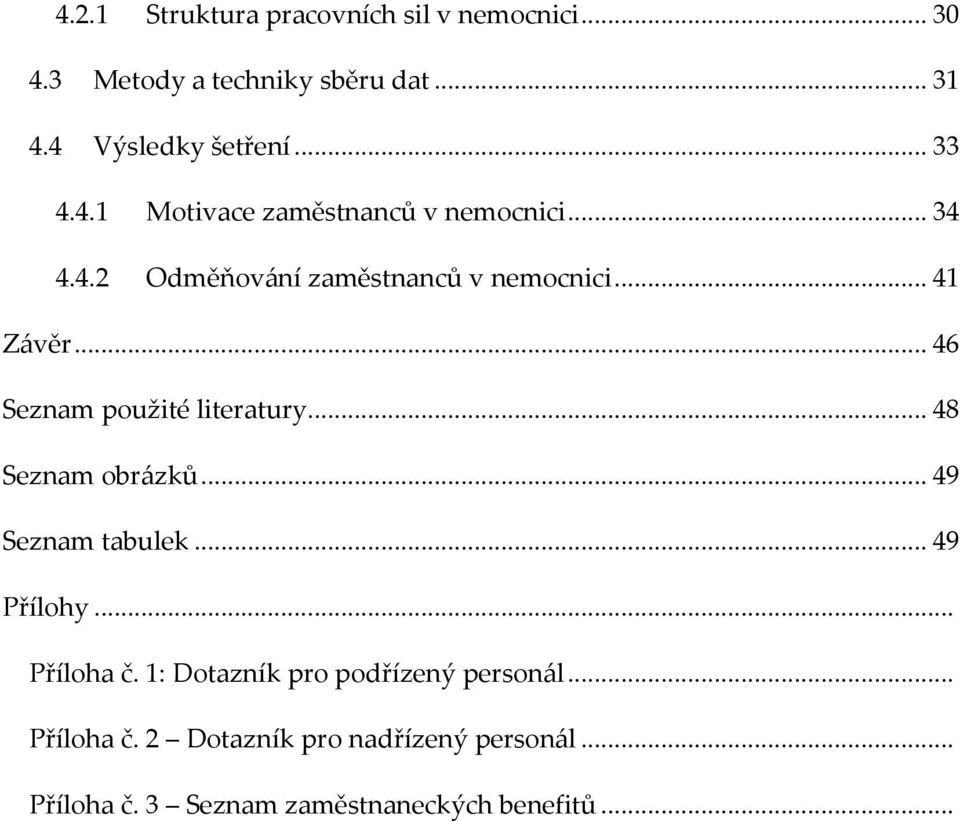 .. 46 Seznam použité literatury... 48 Seznam obrázků... 49 Seznam tabulek... 49 Přílohy... Příloha č.