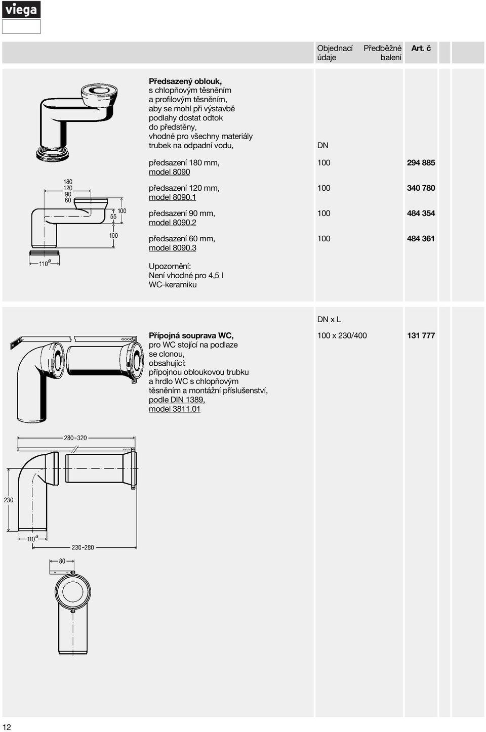 trubek na odpadní vodu, předsazení 180 mm, model 8090 předsazení 120 mm, model 8090.1 předsazení 90 mm, model 8090.2 předsazení 60 mm, model 8090.