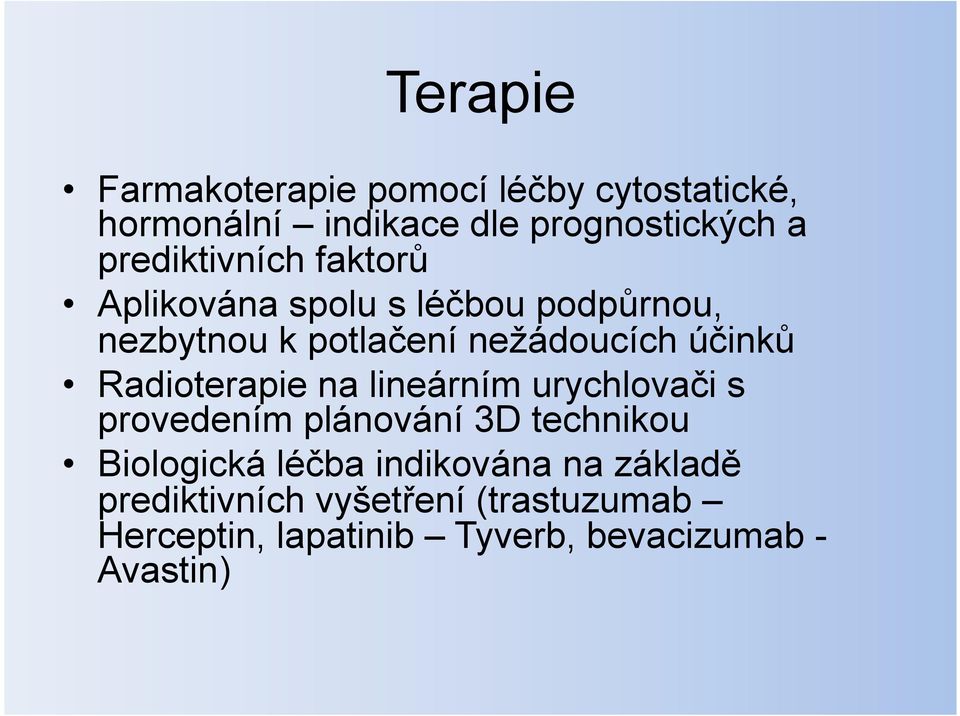 účinků Radioterapie na lineárním urychlovači s provedením plánování 3D technikou Biologická léčba