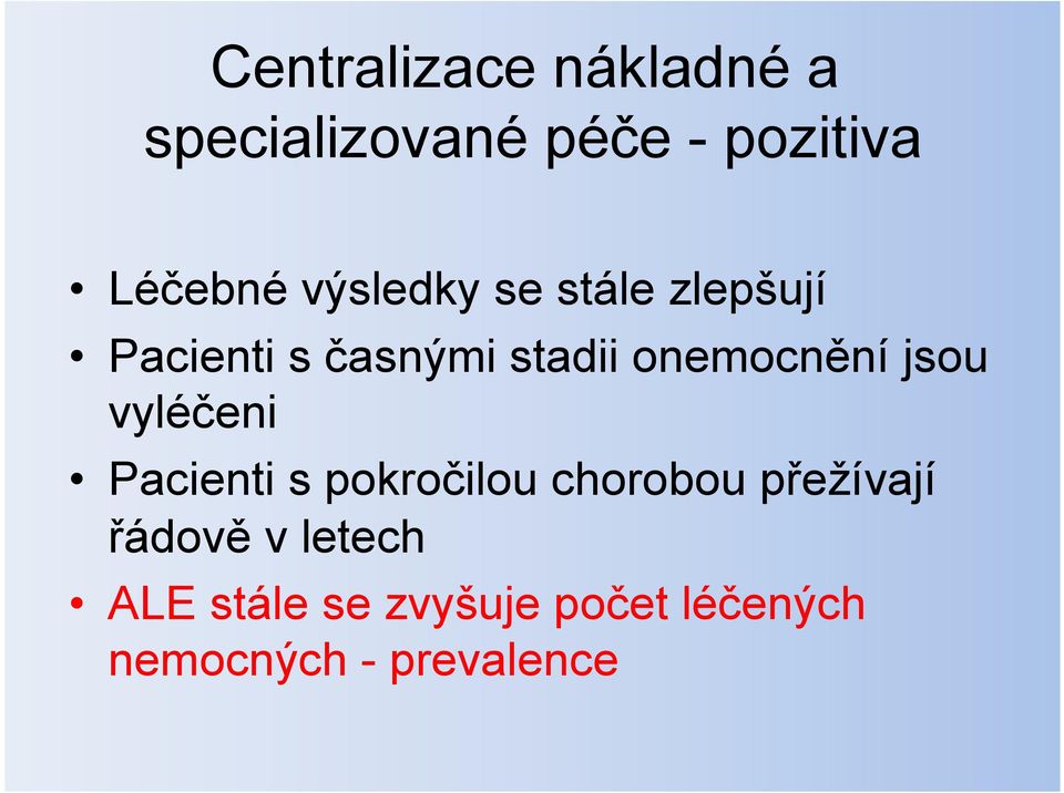 jsou vyléčeni Pacienti s pokročilou chorobou přežívají řádově v