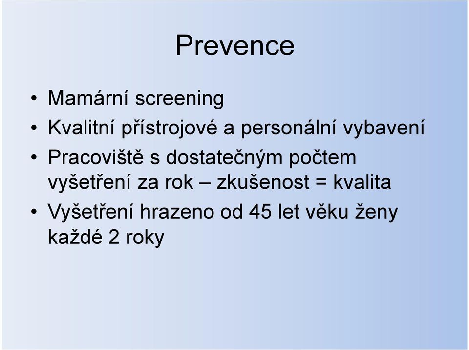 počtem vyšetření za rok zkušenost = kvalita