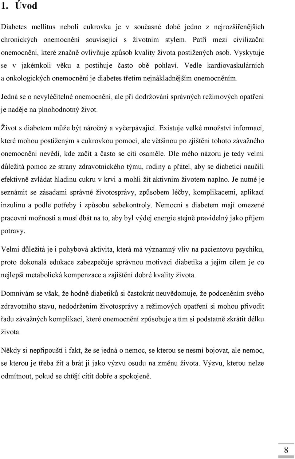 Vedle kardiovaskulárních a onkologických onemocnění je diabetes třetím nejnákladnějším onemocněním.