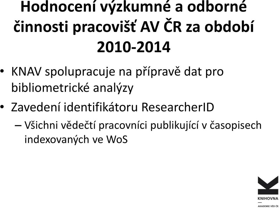 bibliometrické analýzy Zavedení identifikátoru ResearcherID