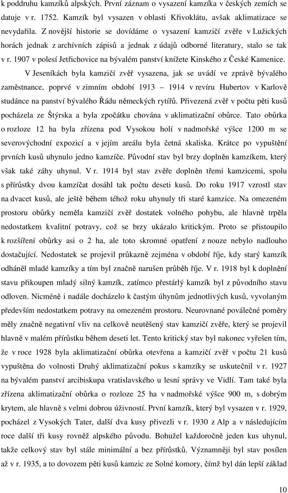 1907 v polesí Jetřichovice na bývalém panství knížete Kinského z České Kamenice.