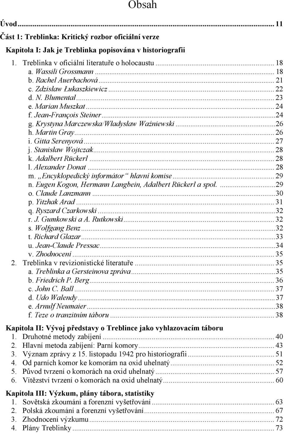 Krystyna Marczewska/Władysław Waźniewski...26 h. Martin Gray... 26 i. Gitta Serenyová... 27 j. Stanisław Wojtczak... 28 k. Adalbert Rückerl... 28 l. Alexander Donat... 28 m.