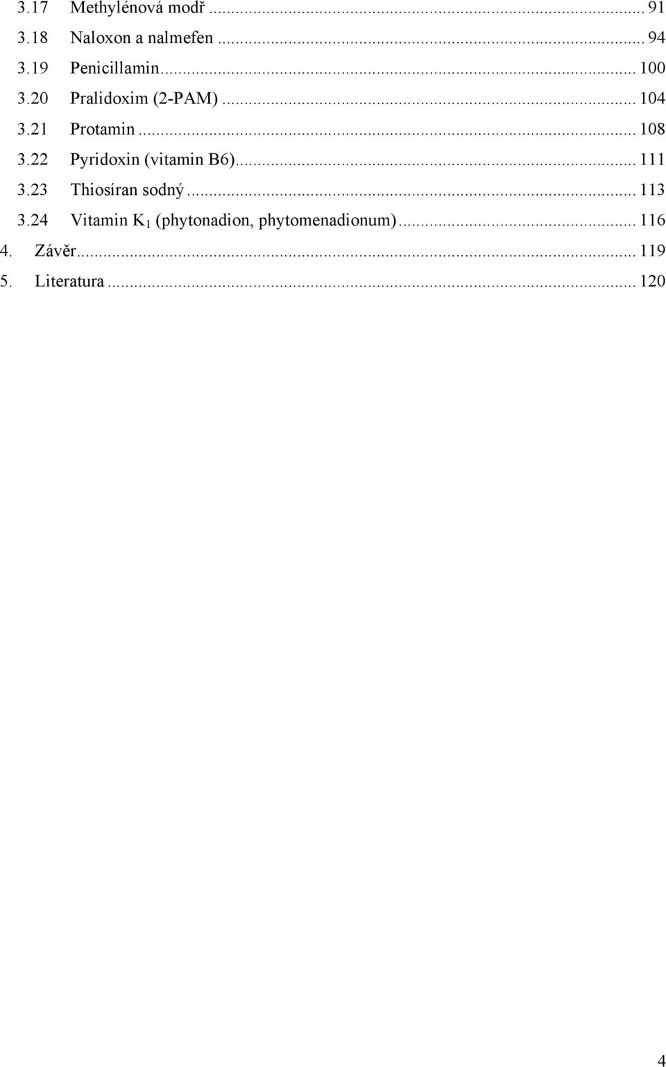 .. 108 3.22 Pyridoxin (vitamin B6)... 111 3.23 Thiosíran sodný... 113 3.