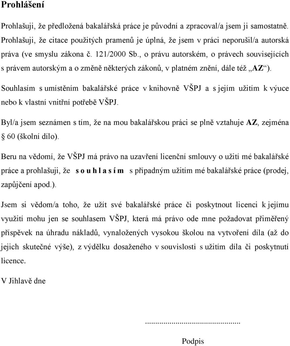 , o právu autorském, o právech souvisejících s právem autorským a o změně některých zákonů, v platném znění, dále téţ AZ ).