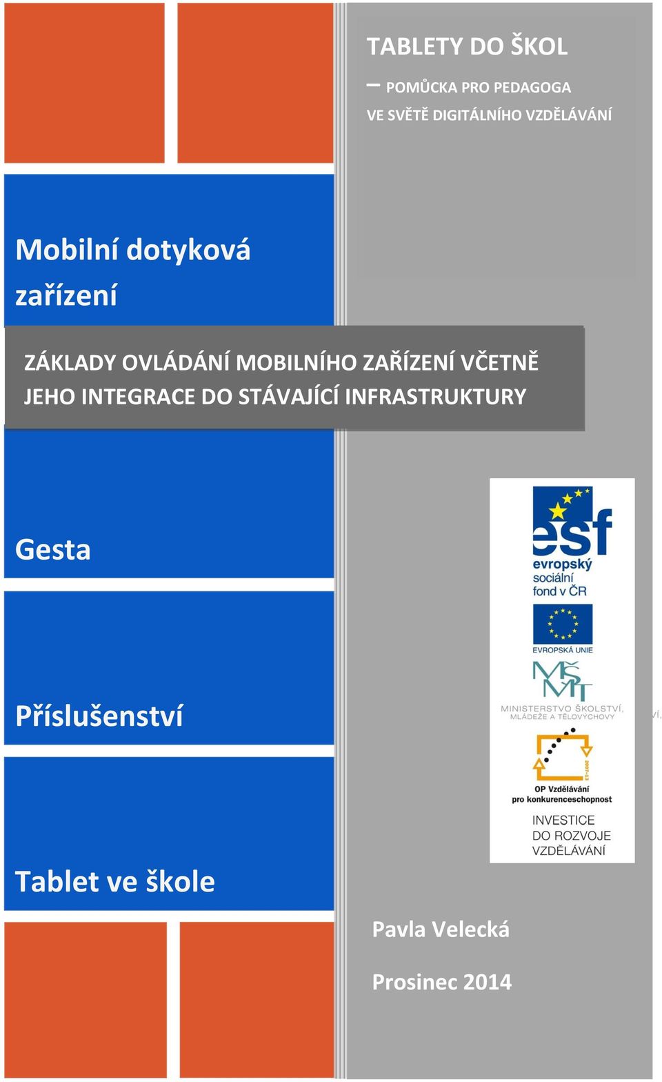 MOBILNÍHO ZAŘÍZENÍ VČETNĚ JEHO INTEGRACE DO STÁVAJÍCÍ