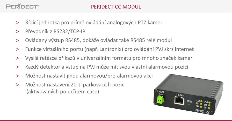 Lantronix) pro ovládání PVJ skrz internet > Vysílá řetězce příkazů v univerzálním formátu pro mnoho značek kamer > Každý