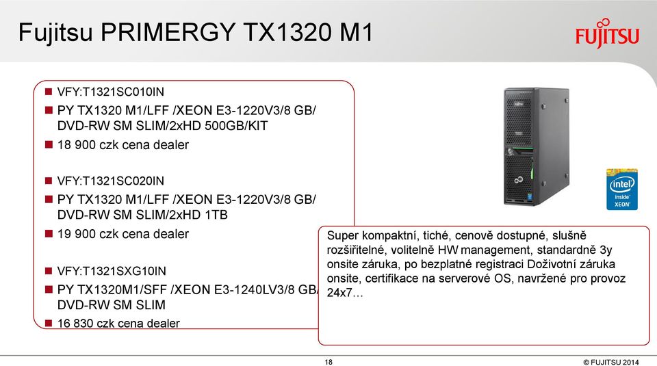 E3-1240LV3/8 GB/ DVD-RW SM SLIM 16 830 czk cena dealer Super kompaktní, tiché, cenově dostupné, slušně rozšiřitelné, volitelně HW management,