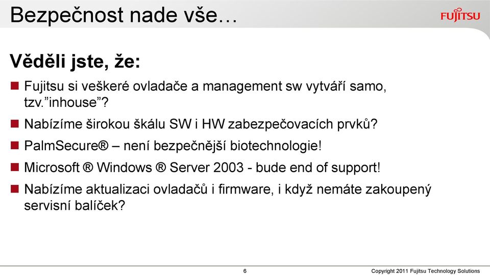 PalmSecure není bezpečnější biotechnologie! Microsoft Windows Server 2003 - bude end of support!