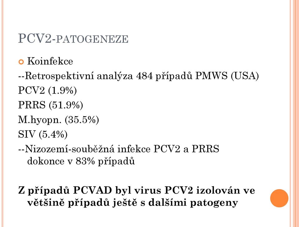 4%) --Nizozemí-souběžná infekce PCV2 a PRRS dokonce v 83% případů Z