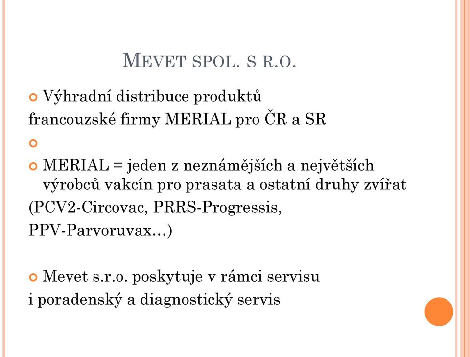 Výhradní distribuce produktů francouzské firmy MERIAL pro ČR a SR MERIAL =