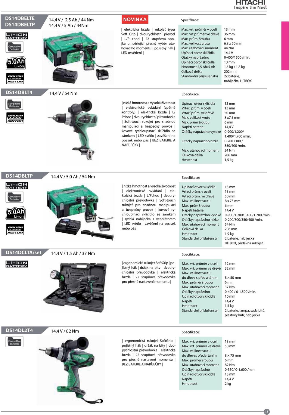 1,5 kg / 1,8 kg 202 mm 2x baterie, nabíječka, HITBOX DS14DBLT4 14,4 V / 54 Nm nízká hmotnost a vysoká životnost elektronické ovládání (zpětné kontroly) elektrická brzda L/ Pchod dvourychlostní