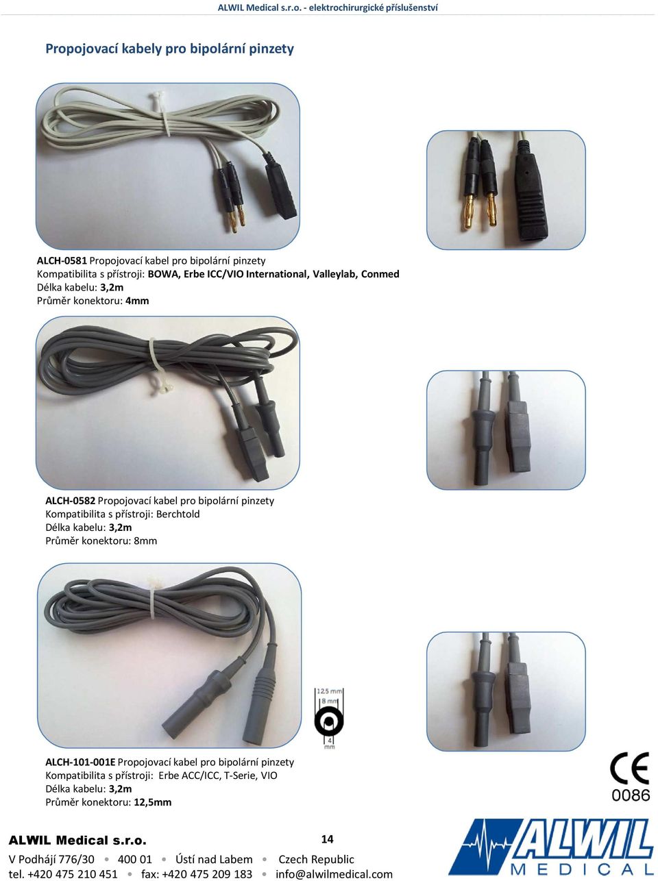 Propojovací kabel pro bipolární pinzety Kompatibilita s přístroji: Berchtold Délka kabelu: 3,2m Průměr konektoru: 8mm ALCH-101-001E