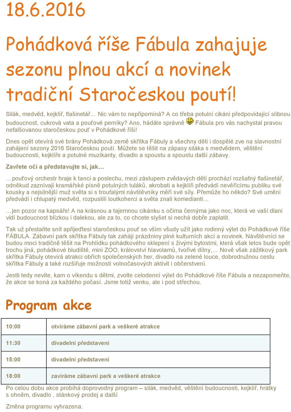 Fábula pro vás nachystal pravou Dnes opět otevírá své brány Pohádková země skřítka Fábuly a všechny děti i dospělé zve na slavnostní zahájení sezony 2016 Staročeskou poutí.