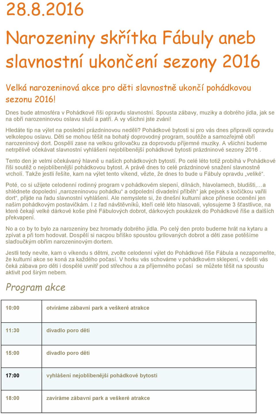 Hledáte tip na výlet na poslední prázdninovou neděli? Pohádkové bytosti si pro vás dnes připravili opravdu velkolepou oslavu.