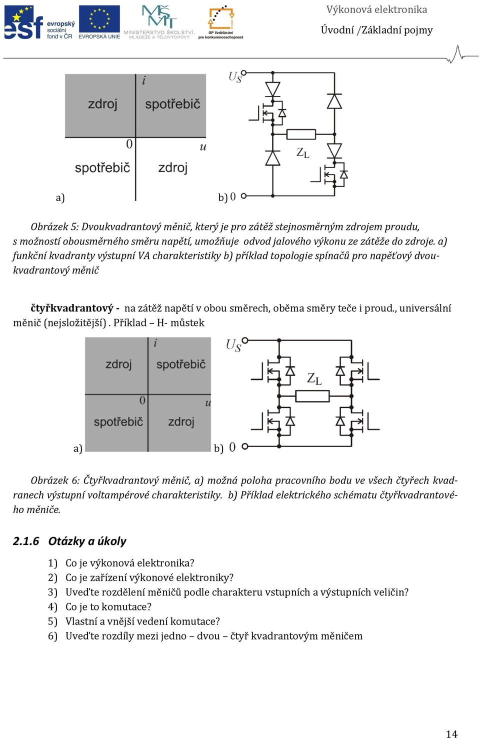 , universální měnič (nejsložitější). Příklad H- můstek a) b) Obrázek 6: Čtyřkvadrantový měnič, a) možná poloha pracovního bodu ve všech čtyřech kvadranech výstupní voltampérové charakteristiky.