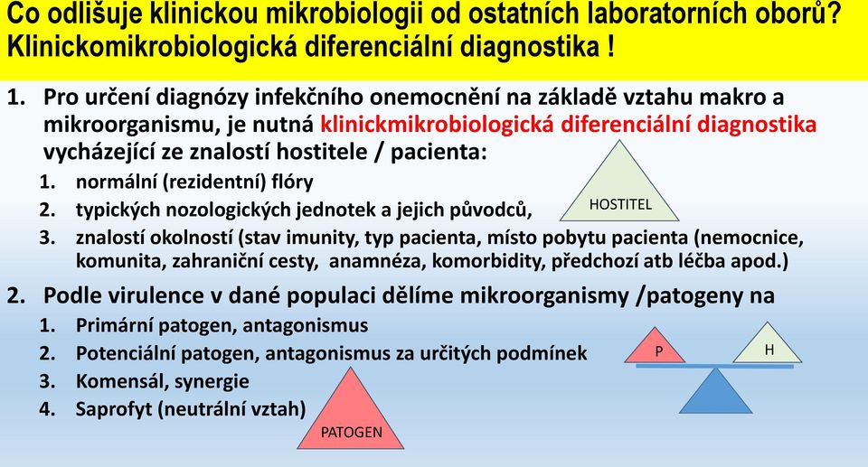 normální (rezidentní) flóry 2. typických nozologických jednotek a jejich původců, 3.