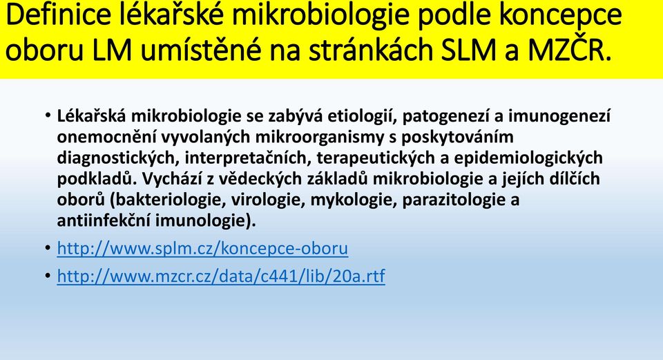 diagnostických, interpretačních, terapeutických a epidemiologických podkladů.