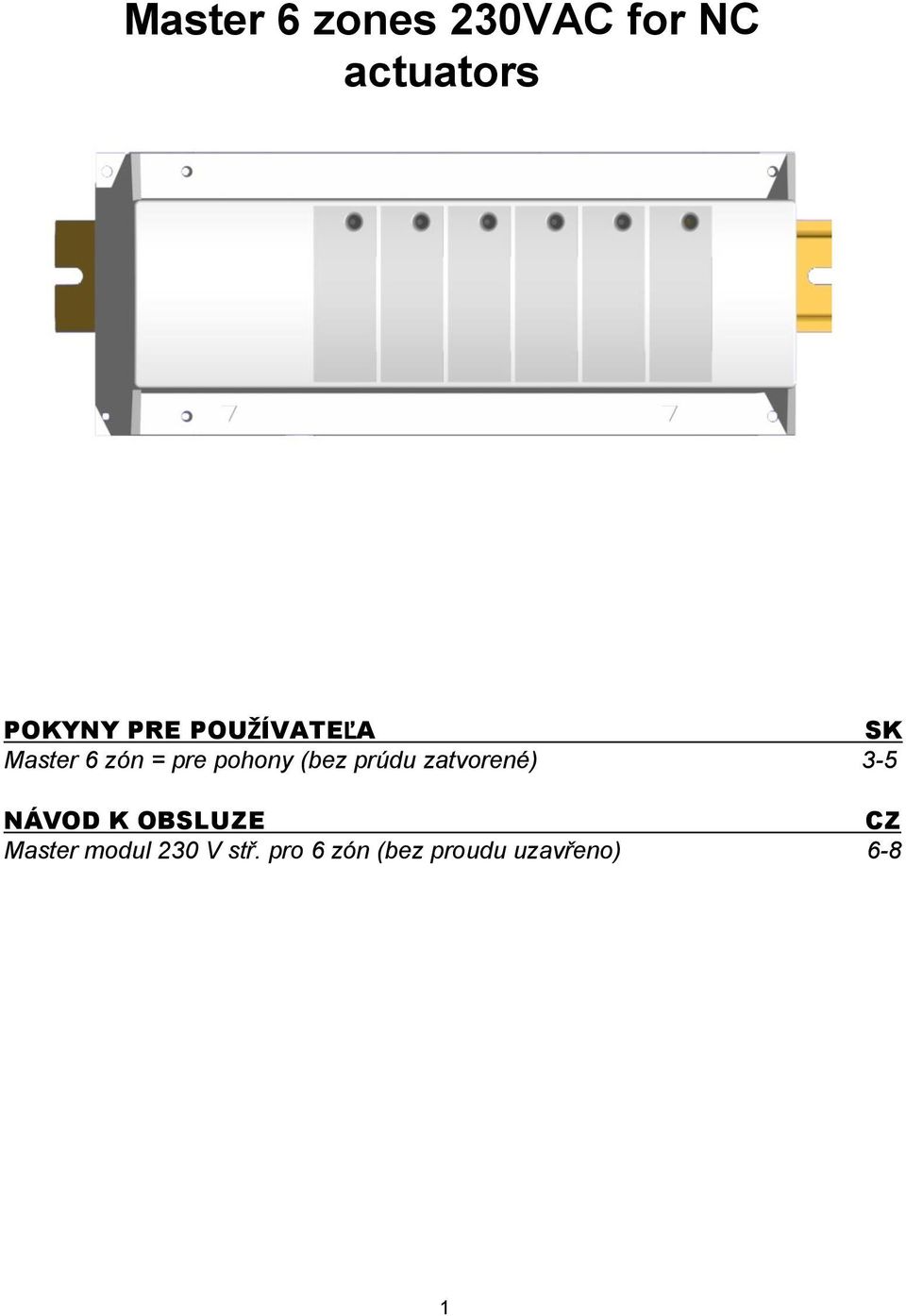 prúdu zatvorené) 3-5 NÁVOD K OBSLUZE CZ Master