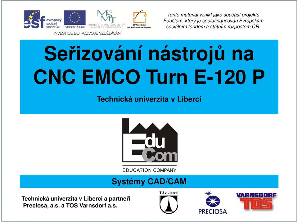 Seřizování nástrojů na CNC EMCO Turn E-120 P Technická univerzita v Liberci