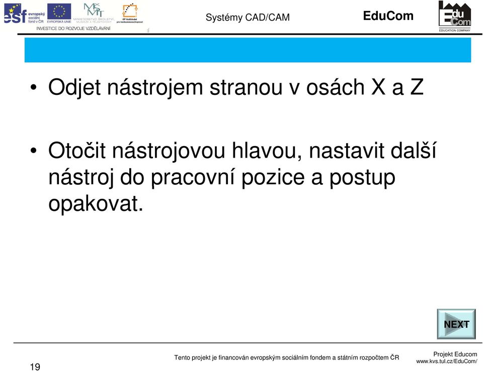 Z Otočit nástrojovou hlavou, nastavit další