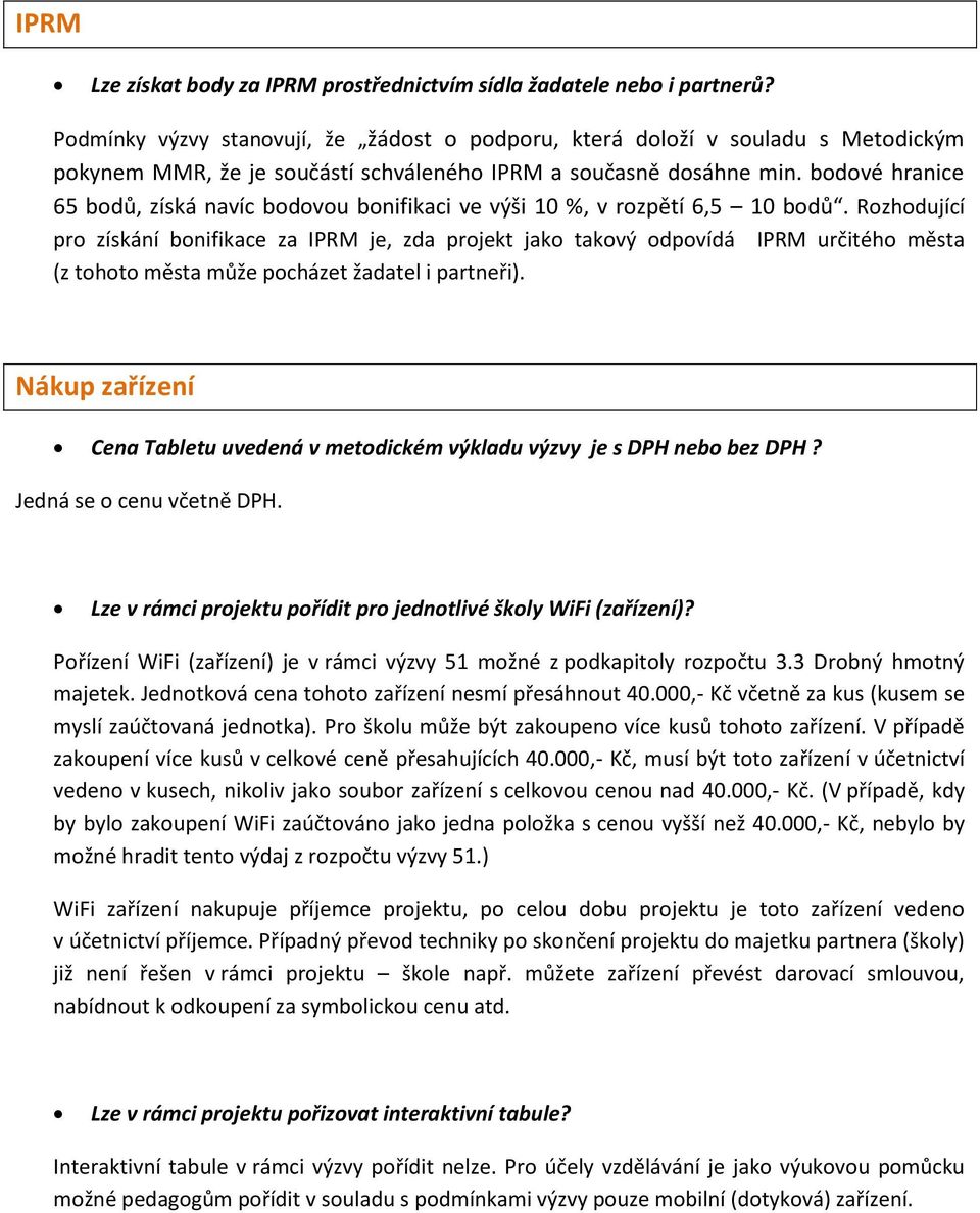 bodové hranice 65 bodů, získá navíc bodovou bonifikaci ve výši 10 %, v rozpětí 6,5 10 bodů.