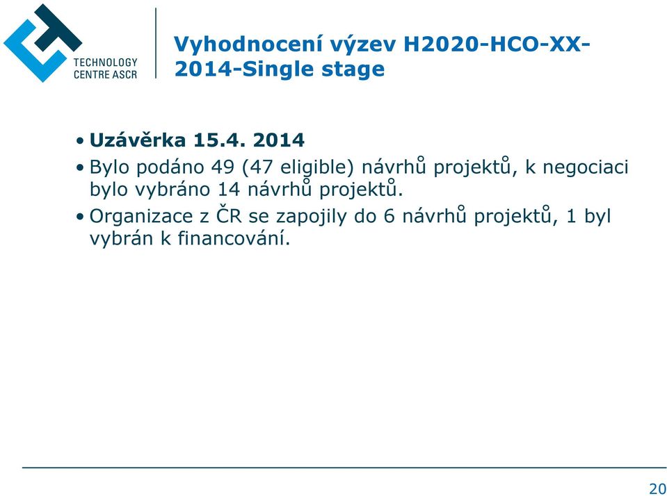 negociaci bylo vybráno 14 návrhů projektů.