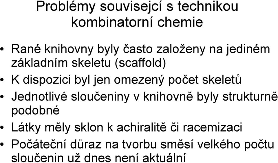 Jednotlivé sloučeniny v knihovně byly strukturně podobné Látky měly sklon k achiralitě