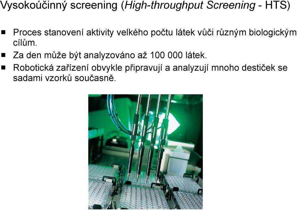 cílům. Za den může být analyzováno až 100 000 látek.