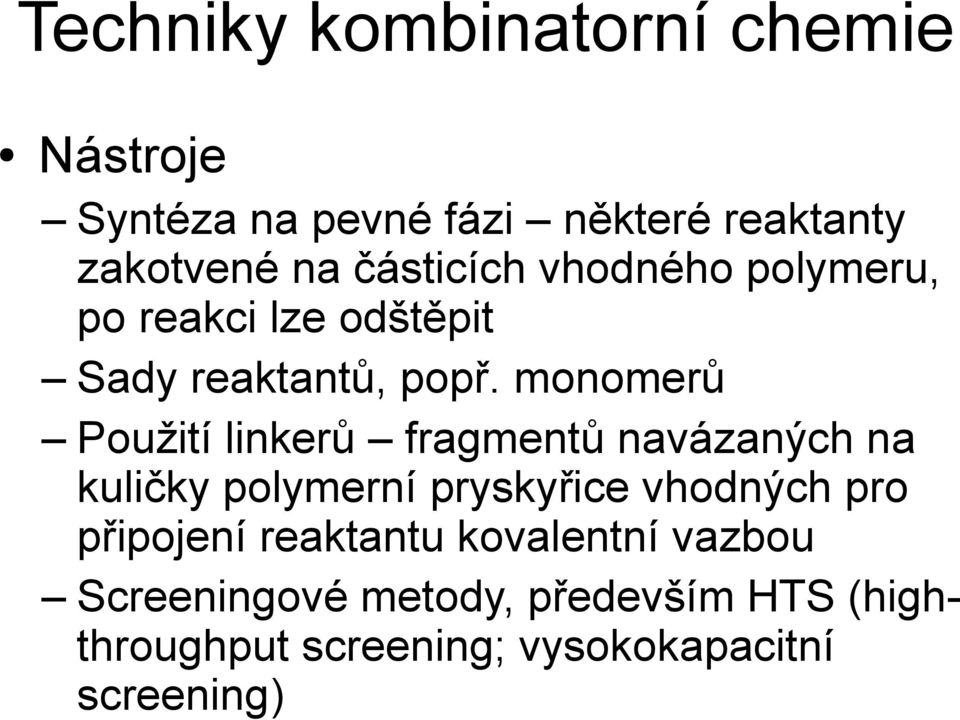 monomerů Použití linkerů fragmentů navázaných na kuličky polymerní pryskyřice vhodných pro