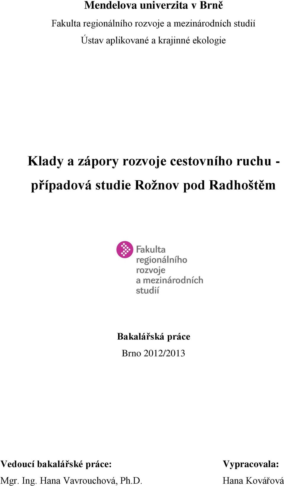 ruchu - případová studie Rožnov pod Radhoštěm Bakalářská práce Brno 2012/2013