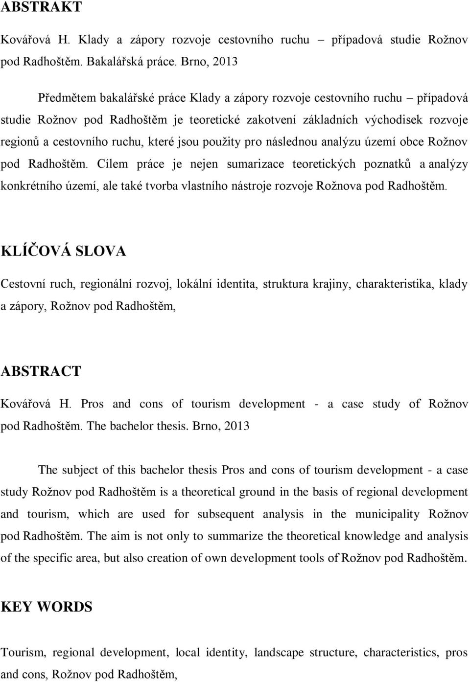 které jsou použity pro následnou analýzu území obce Rožnov pod Radhoštěm.