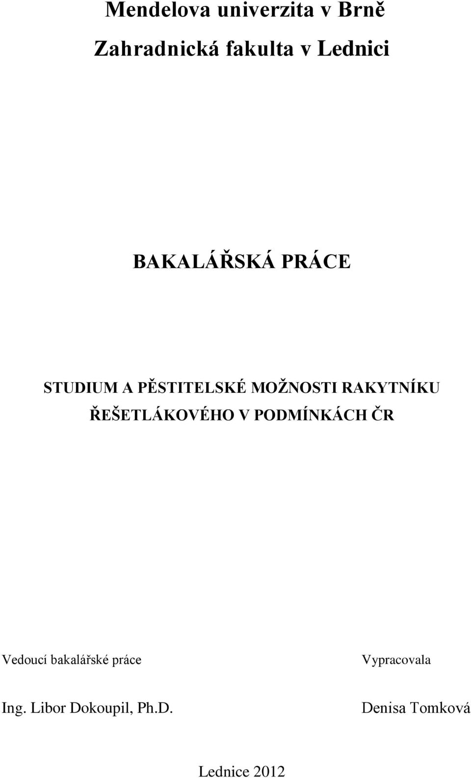 ŘEŠETLÁKOVÉHO V PODMÍNKÁCH ČR Vedoucí bakalářské práce