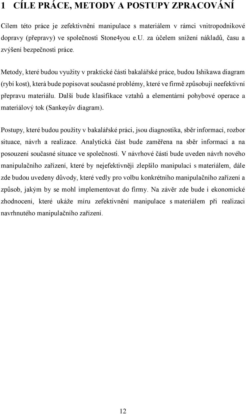 Další bude klasifikace vztahů a elementární pohybové operace a materiálový tok (Sankeyův diagram).