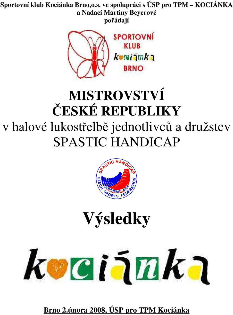 Beyerové pořádají MISTROVSTVÍ ČESKÉ REPUBLIKY v halové