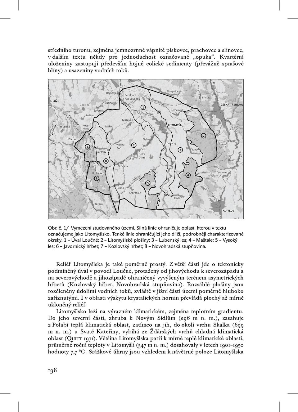 Silná linie ohraničuje oblast, kterou v textu označujeme jako Litomyšlsko. Tenké linie ohraničující jeho dílčí, podrobněji charakterizované okrsky.