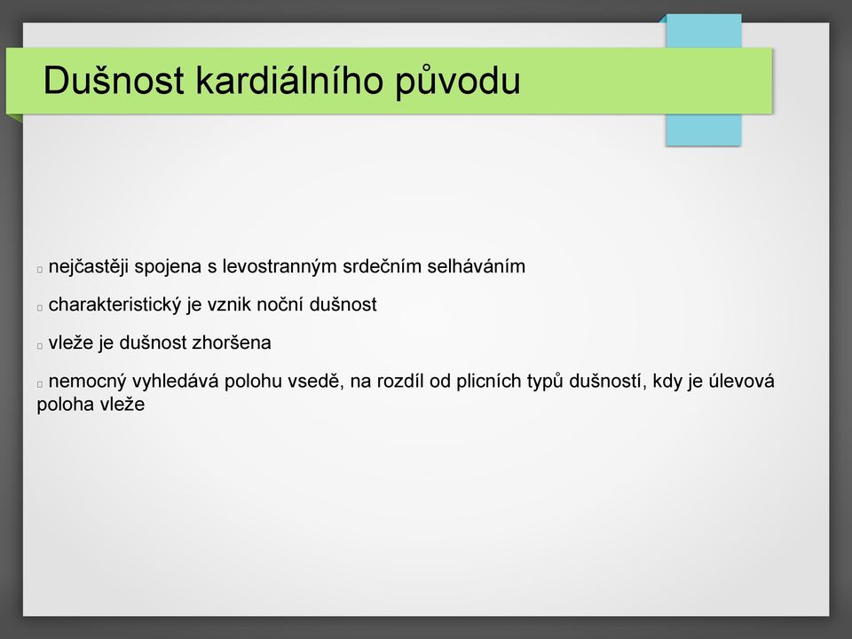 vleže je dušnost zhoršena nemocný vyhledává polohu vsedě, na