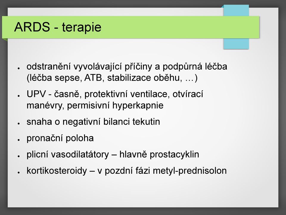 permisivní hyperkapnie snaha o negativní bilanci tekutin pronační poloha plicní