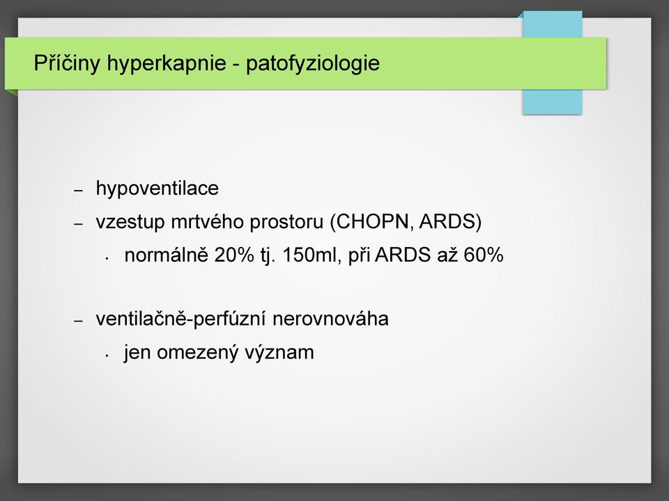 (CHOPN, ARDS) normálně 20% tj.