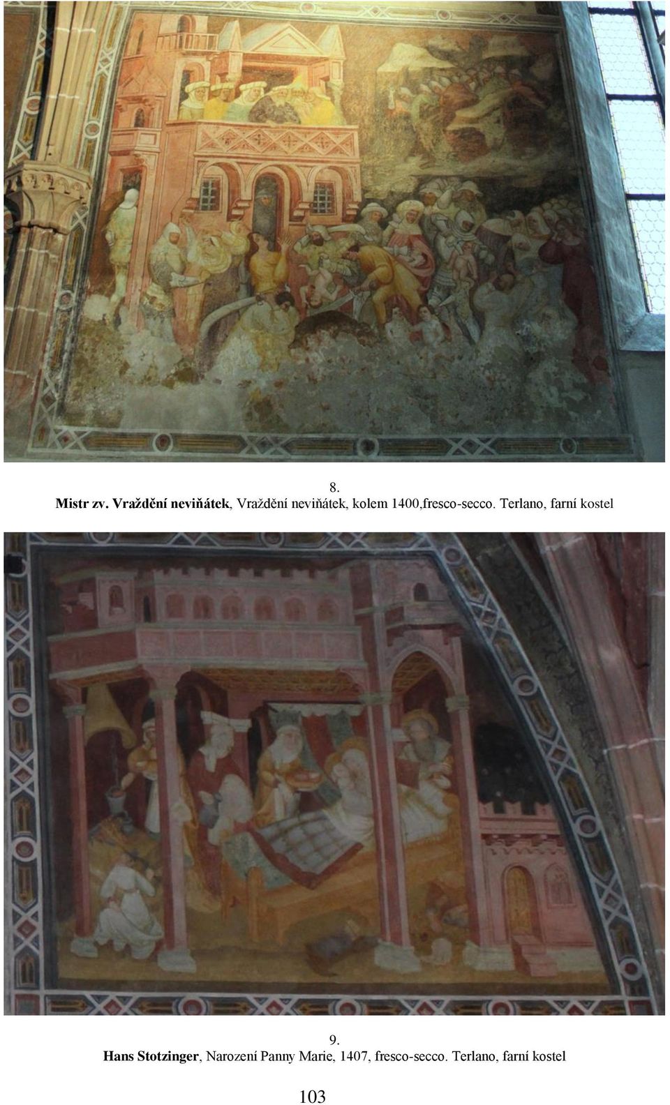 1400,fresco-secco. Terlano, farní kostel 9.