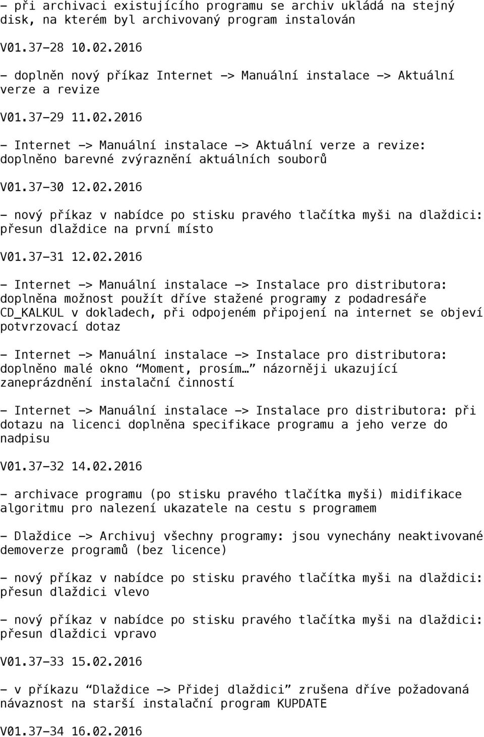 2016 - Internet -> Manuální instalace -> Aktuální verze a revize: doplněno barevné zvýraznění aktuálních souborů V01.37-30 12.02.