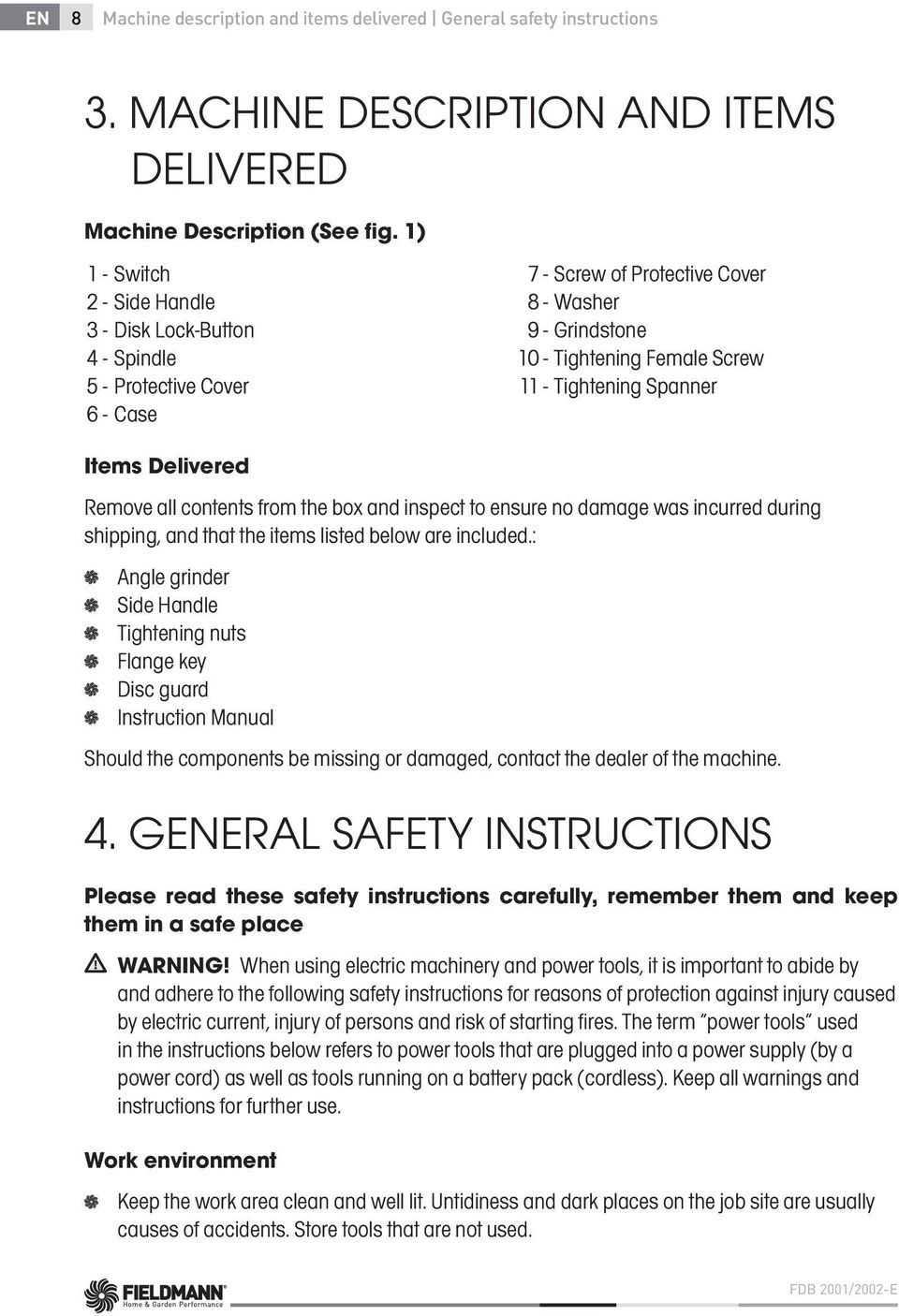 Spanner Items Delivered Remove all contents from the box and inspect to ensure no damage was incurred during shipping, and that the items listed below are included.