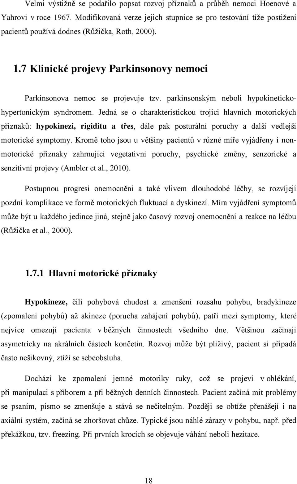 parkinsonským neboli hypokinetickohypertonickým syndromem.