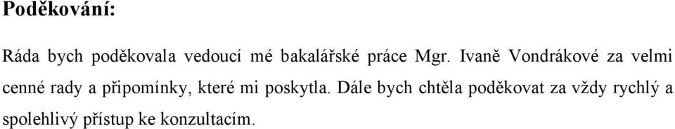 Ivaně Vondrákové za velmi cenné rady a připomínky,