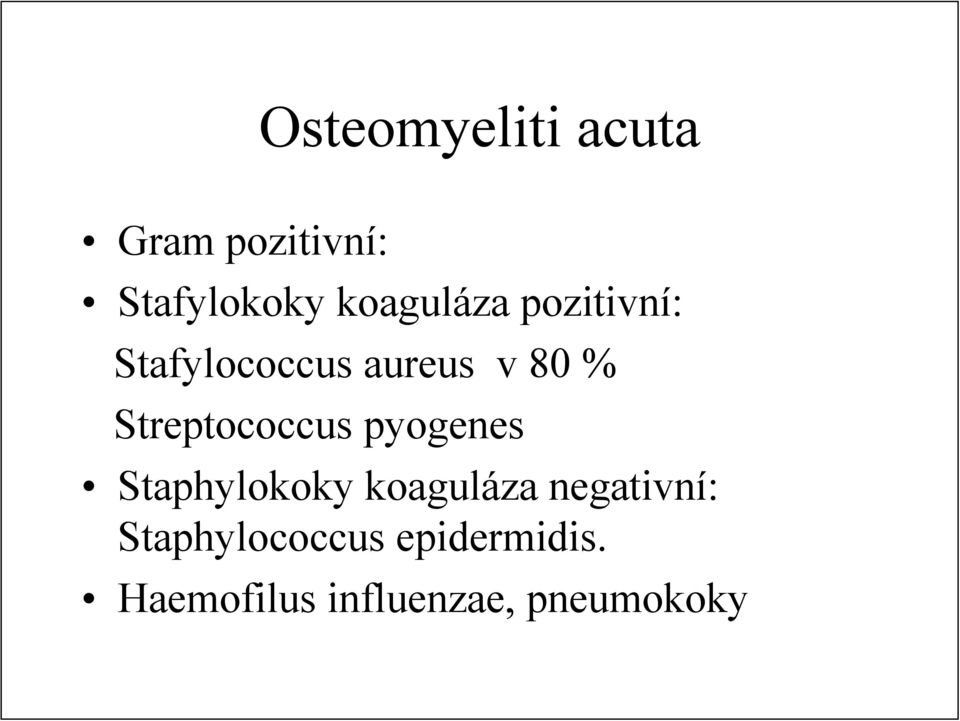 Streptococcus pyogenes Staphylokoky koaguláza