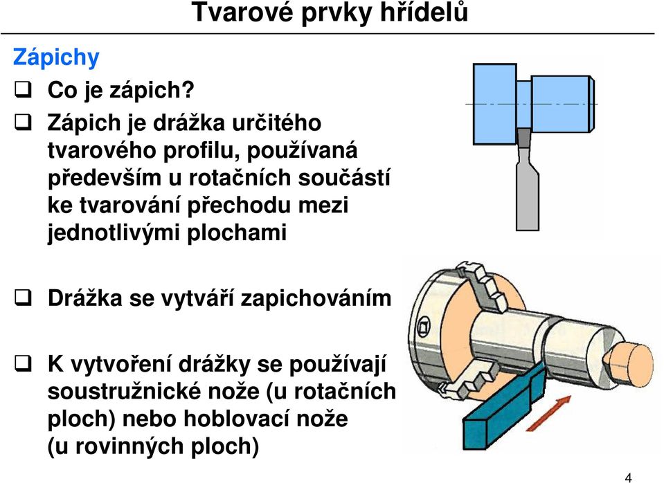 edevším u rota ních sou ástí ke tvarování p echodu mezi jednotlivými plochami